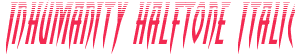 Inhumanity Halftone Italic